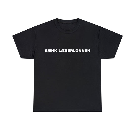 SÆNK LÆRERLØNNEN T-SHIRT