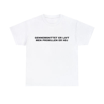 GENNEMSNITTET ER LAVT MEN PROMILLEN ER HØJ T-SHIRT