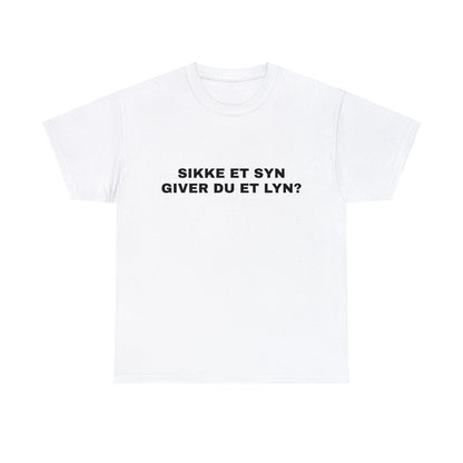 SIKKE ET SYN GIVER DU ET LYN T-SHIRT