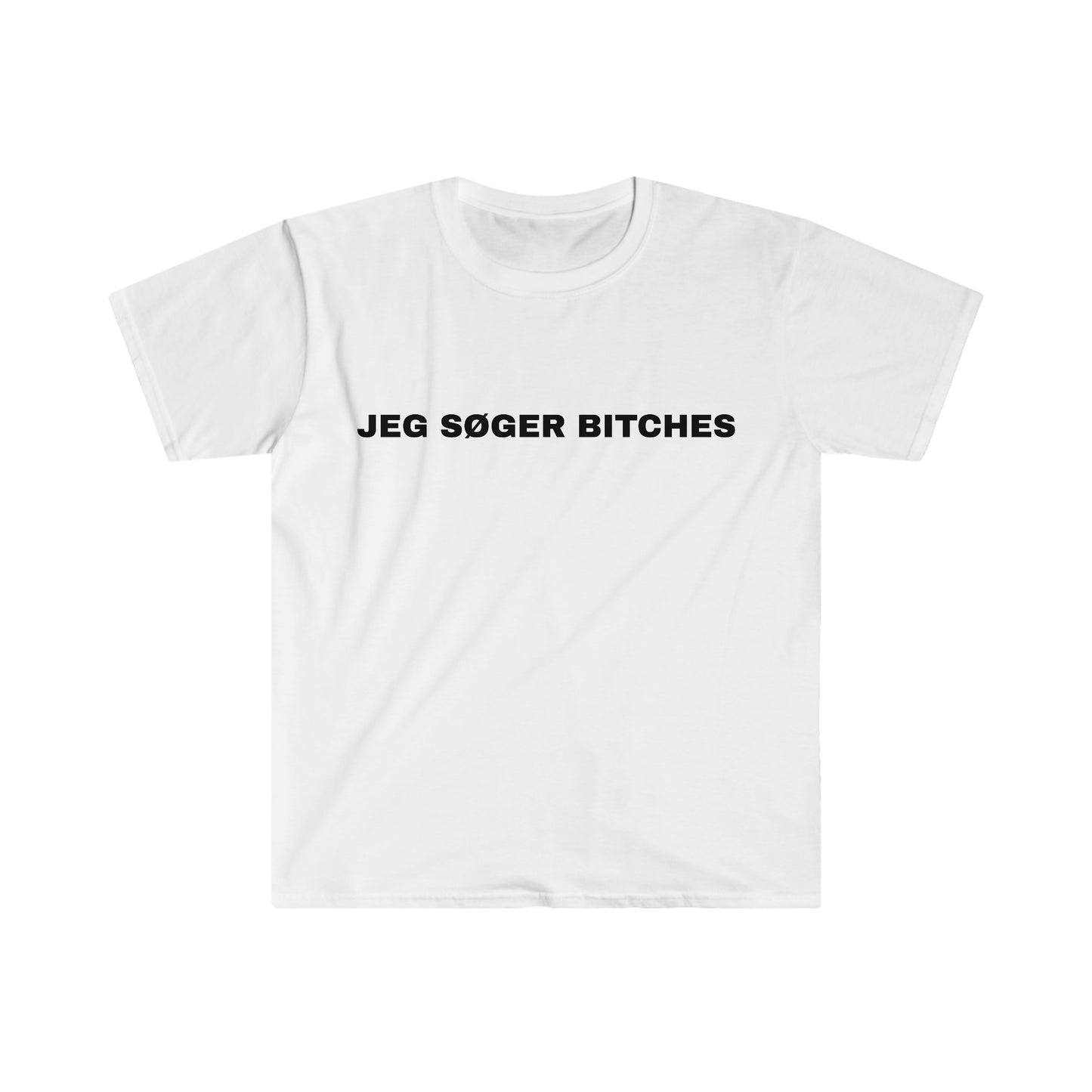 JEG SØGER BITCHES T-SHIRT