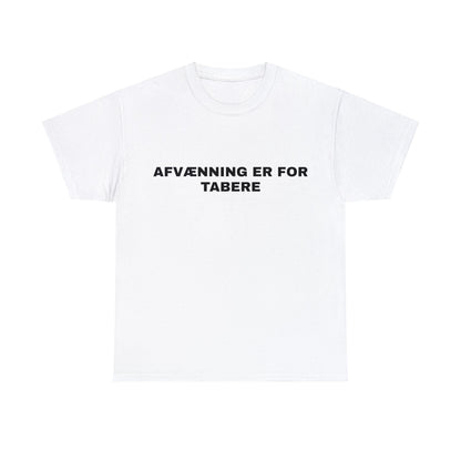 AFVÆNNING ER FOR TABERE T-SHIRT