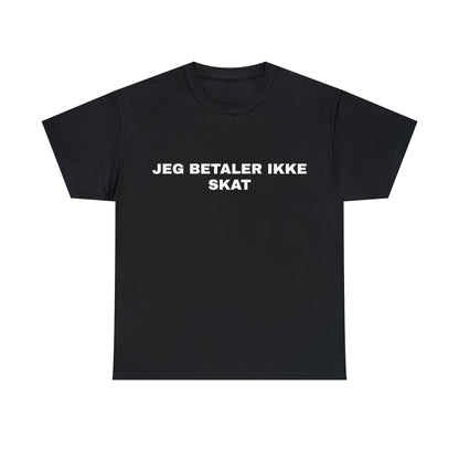 JEG BETALER IKKE SKAT T-SHIRT