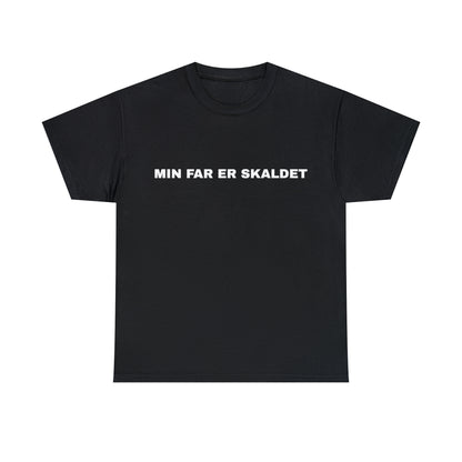 MIN FAR ER SKALDET T-SHIRT