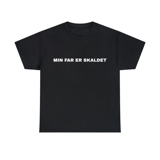 MIN FAR ER SKALDET T-SHIRT