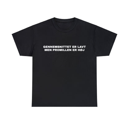 GENNEMSNITTET ER LAVT MEN PROMILLEN ER HØJ T-SHIRT