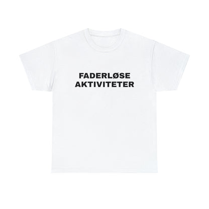 FADERLØSE AKTIVITETER T-SHIRT