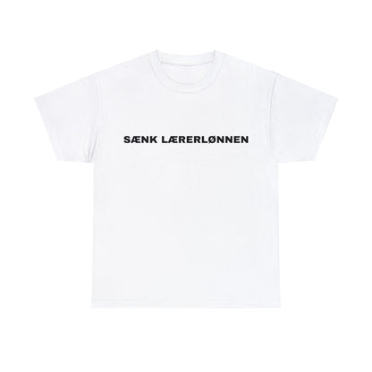 SÆNK LÆRERLØNNEN T-SHIRT