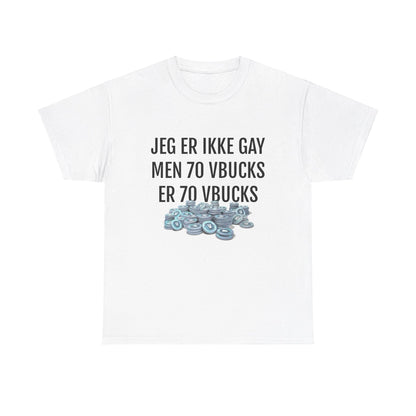 JEG ER IKKE GAY MEN 70 VBUCKS ER 70 VBUCKS T-SHIRT