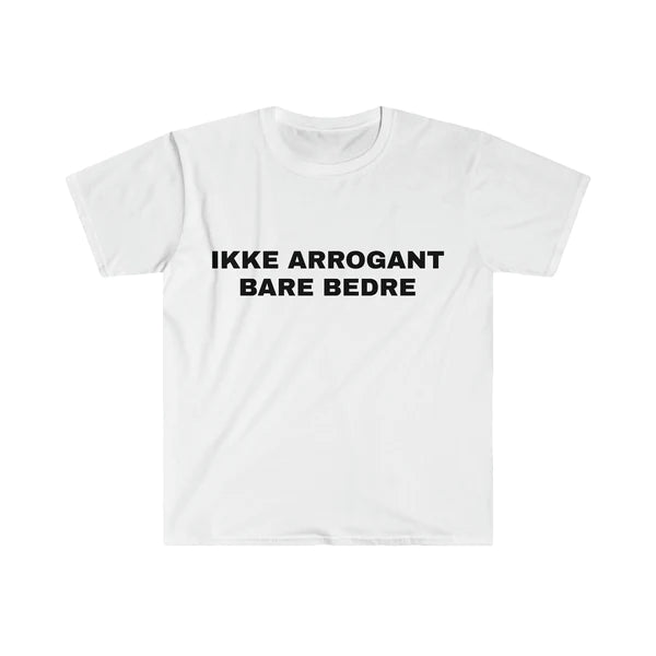 IKKE ARROGANT BARE BEDRE T-SHIRT